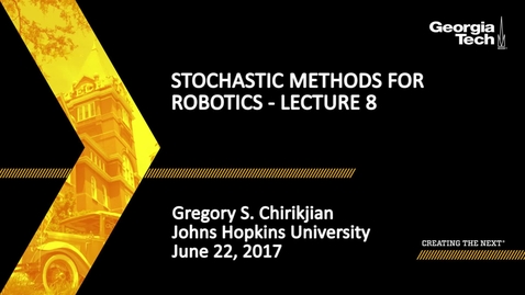 Thumbnail for entry Lecture 8: Stochastic Methods for Robotics - Gregory S. Chirikjian