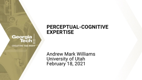 Thumbnail for entry Andrew Mark Williams - Perceptual-Cognitive Expertise