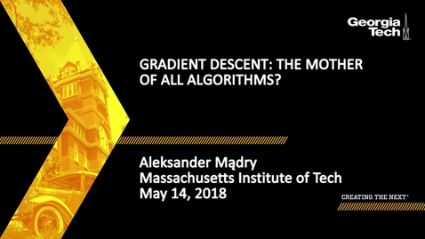 Thumbnail for entry Gradient Descent: The Mother of All Algorithms? - Aleksander Mądry