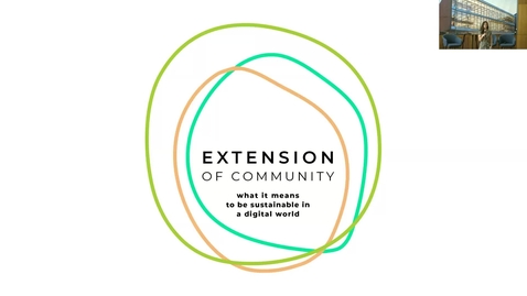 Thumbnail for entry Extension of Community: what it means to be sustainable in a digital world 