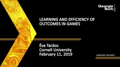Thumbnail for entry Éva Tardos - Learning and Efficiency of Outcomes in Games