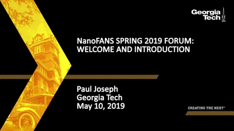 Thumbnail for entry Paul Joseph - NanoFANS Spring 2019 Forum: Welcome and Introduction