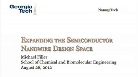 Thumbnail for entry Expanding the Semiconductor Nanowire Design Space - Michael Filler