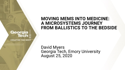 Thumbnail for entry David Myers  - Moving MEMS into Medicine: A Microsystems Journey From Ballistics to the Bedside