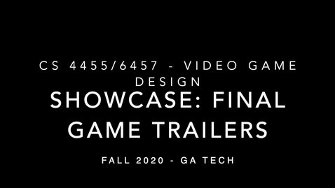 Thumbnail for CS4455/CS6457 Video Game Design Fall 2020 - Game Trailers