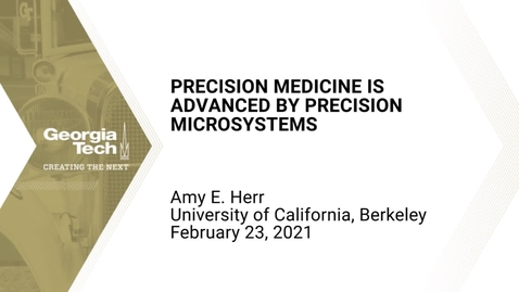 Thumbnail for Amy E. Herr - Precision Medicine is Advanced by Precision Microsystems