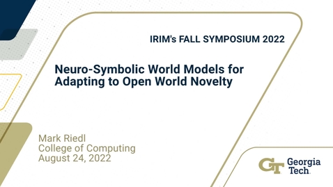 Thumbnail for entry Mark Riedl - Neuro-Symbolic World Models for Adapting to Open World Novelty