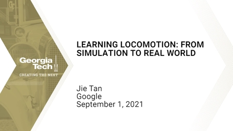 Thumbnail for entry Jie Tan - Learning Locomotion: From Simulation to Real World