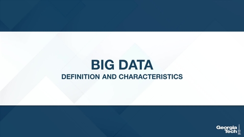 Thumbnail for entry Big Data: Definition and Characteristics