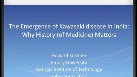 Thumbnail for Howard Kushner - The Emergence of Kawasaki Disease in India: Why History (of Medicine) Matters