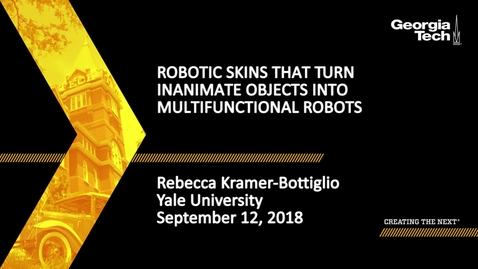 Thumbnail for Rebecca Kramer-Bottiglio - Robotic Skins that Turn Inanimate Objects into Multifunctional Robots