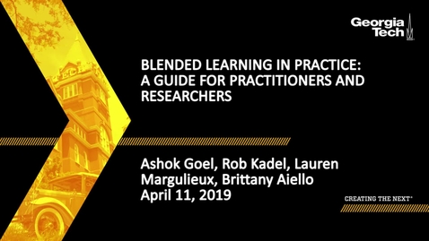 Thumbnail for entry Ashok Goel, Rob Kadel, Lauren Margulieux, Brittany Aiello - Blended Learning in Practice: A Guide for Practitioners and Researchers