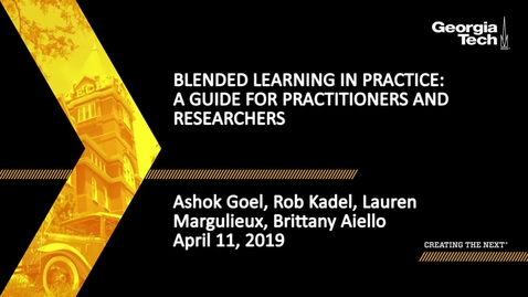 Thumbnail for Ashok Goel, Rob Kadel, Lauren Margulieux, Brittany Aiello - Blended Learning in Practice: A Guide for Practitioners and Researchers