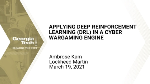 Thumbnail for Ambrose Kam - Applying Deep Reinforcement Learning (DRL) in a Cyber Wargaming Engine