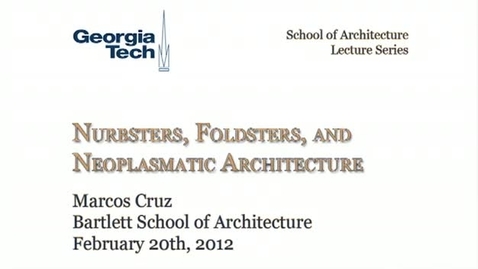 Thumbnail for entry Nurbsters, Foldsters and Neoplasmatic Architecture - Marcos Cruz