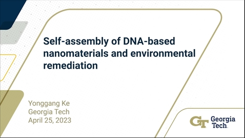 Thumbnail for Yonggang Ke - Self-assembly of DNA-based nanomaterials and environmental remediation
