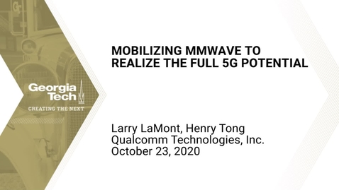 Thumbnail for Henry Tong, Larry LaMont - Mobilizing mmWave to Realize the Full 5G Potential