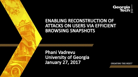Thumbnail for Phani Vadrevu - Enabling Reconstruction of Attacks on Users via Efficient Browsing Snapshots