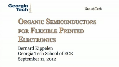 Thumbnail for Organic Semiconductors for Flexible Printed Electronics - Bernard Kippelen