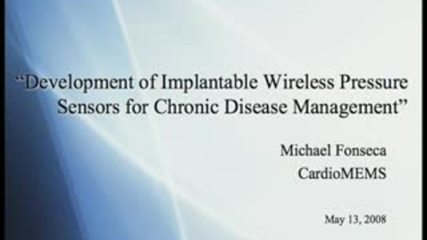 Thumbnail for entry Development of Implantable Wireless Pressure Sensors for Chronic Disease Management - Michael Fonseca