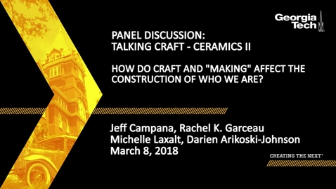 Thumbnail for entry Panel Discussion: Talking Craft - Ceramics II How do craft and &quot;making&quot; affect the construction of who we are?