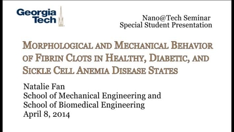 Thumbnail for entry Morphological and Mechanical Behavior of Fibrin Clots in Healthy, Diabetic, and Sickle Cell Anemia Disease States - Natalie Fan