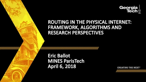 Thumbnail for entry Routing in the Physical Internet: Framework, Algorithms and Research Perspectives - Eric Ballot