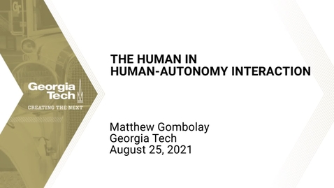 Thumbnail for Matthew Gombolay - The Human in Human-Autonomy Interaction