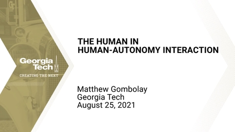 Thumbnail for entry Matthew Gombolay - The Human in Human-Autonomy Interaction