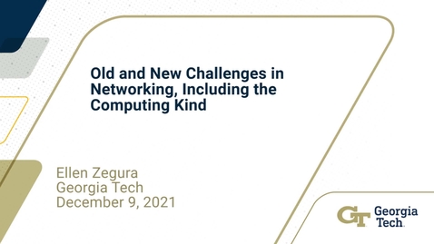 Thumbnail for Ellen Zegura - Old and New Challenges in Networking, Including the Computing Kind