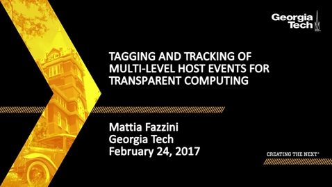 Thumbnail for Mattia Fazzini - Tagging and Tracking of Multi-level Host Events for Transparent Computing