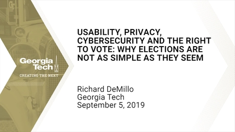 Thumbnail for Richard DeMillo - Usability, Privacy, Cybersecurity and the Right to Vote: Why elections are not as simple as they seem