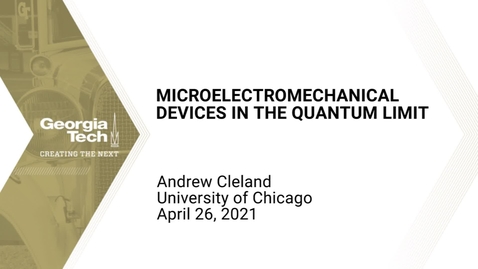 Thumbnail for entry Andrew N. Cleland - Microelectromechanical Devices in the Quantum Limit