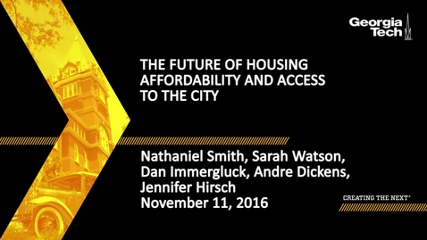 Thumbnail for entry The Future of Housing Affordability and Access to the City - Nathaniel Smith, Sarah Watson, Dan Immergluck, Andre Dickens