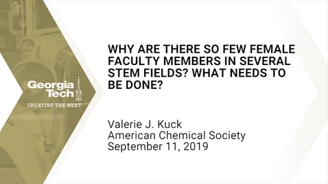 Thumbnail for entry Valerie J. Kuck - Why Are There So Few Female Faculty Members in Several STEM Fields? What Needs to Be Done?