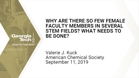 Thumbnail for Valerie J. Kuck - Why Are There So Few Female Faculty Members in Several STEM Fields? What Needs to Be Done?