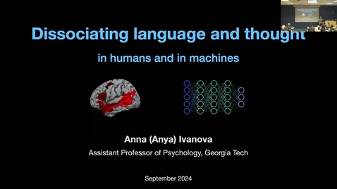 Thumbnail for Anna Ivanova - Dissociating Language and Thought in Humans and In Machines