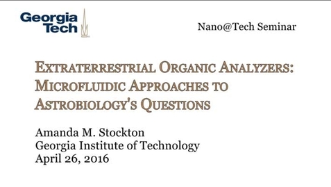 Thumbnail for entry Extraterrestrial Organic Analyzers: Microfluidic Approaches to Astrobiology’s Questions - Amanda Stockton