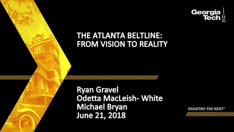 Thumbnail for entry The Atlanta Beltline: From Vision to Reality - Ryan Gravel, Odetta MacLeish-White, Michael Bryan