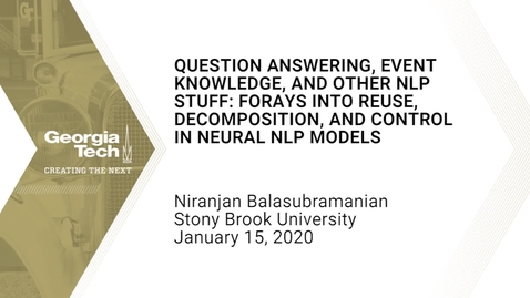 Thumbnail for Niranjan Balasubramanian - Question Answering, Event Knowledge, and other NLP Stuff: Forays into Reuse, Decomposition, and Control in Neural NLP Models