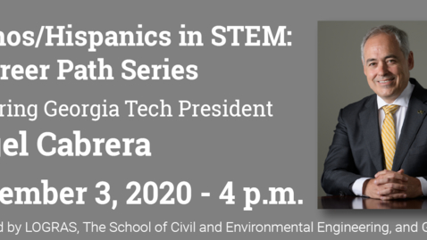 Thumbnail for entry President Ángel Cabrera, Georgia Institute of Technology - Latinos/Hispanics in STEM: A Career Path Series