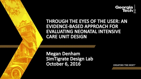 Thumbnail for entry Through the Eyes of the User: An Evidence-Based Approach for Evaluating Neonatal Intensive Care Unit Design - Megan Denham