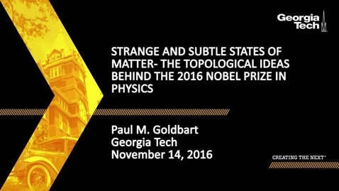 Thumbnail for Strange and subtle states of matter – the topological ideas behind the 2016 Nobel Prize in Physics - Paul M. Goldbart