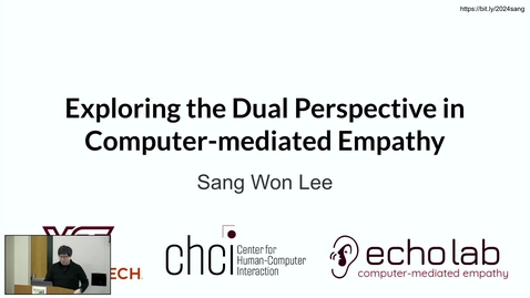 Thumbnail for entry Sang Won Lee — Exploring Dual Perspectives in Computer-mediated Empathy