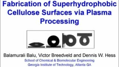 Thumbnail for entry Fabrication of Superhydrophobic Cellulose Surfaces via Plasma Processing - Balamurali Balu