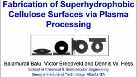 Thumbnail for Fabrication of Superhydrophobic Cellulose Surfaces via Plasma Processing - Balamurali Balu
