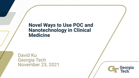 Thumbnail for entry David N. Ku - Novel Ways to Use POC and Nanotechnology in Clinical Medicine