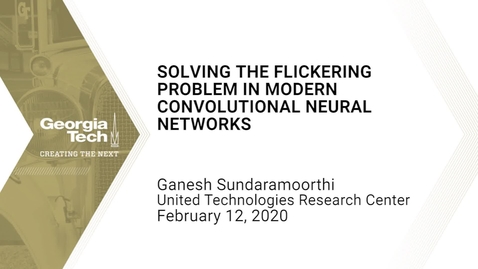 Thumbnail for Ganesh Sundaramoorthi - Solving the Flickering Problem in Modern Convolutional Neural Networks