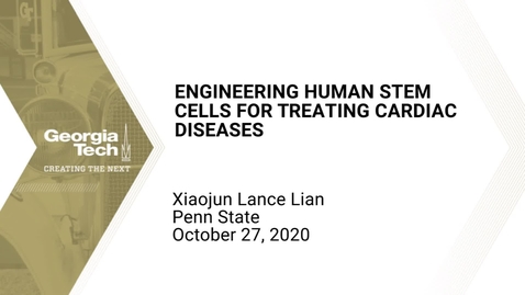 Thumbnail for entry Xiaojun Lance Lian - Engineering Human Stem Cells for Treating Cardiac Diseases