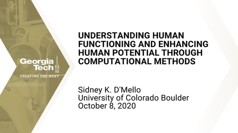 Thumbnail for entry Sidney D'Mello - Understanding Human Functioning &amp; Enhancing Human Potential through Computational Methods